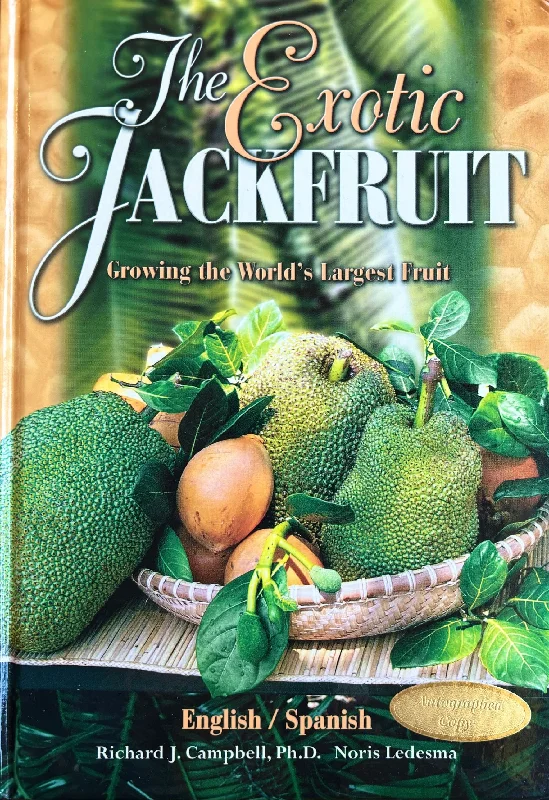 (*NEW ARRIVAL*) (Fruit) Richard Campbell & Noris Ledesma. The Exotic Jackfruit: Growing the World's Largest Fruit. *Signed*