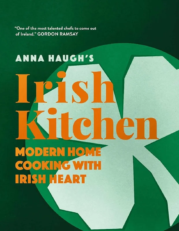 Anna Haugh's Irish Kitchen: Modern home cooking with Irish heart (Anna Haugh)