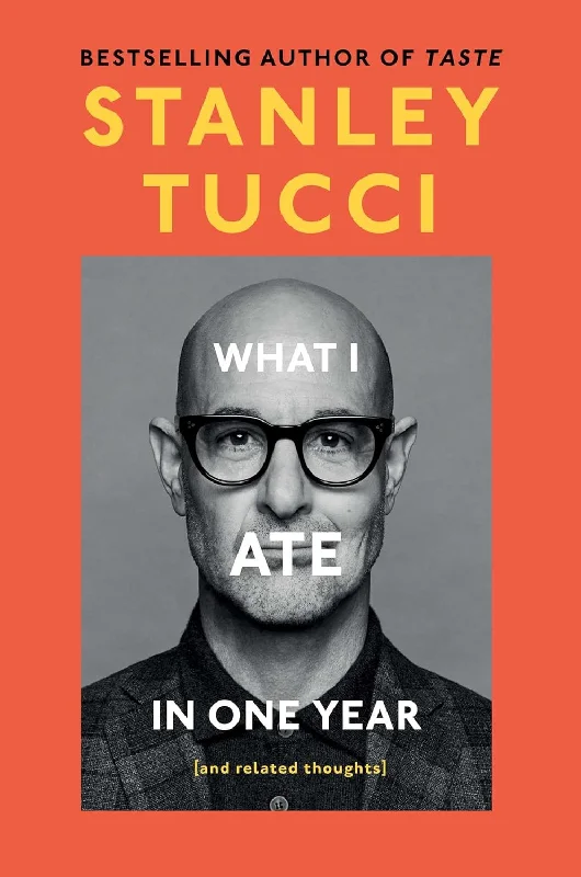 *Damaged* What I Ate in One Year (and related thoughts) (Stanley Tucci)