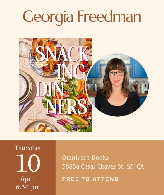 Georgia Freedman Author Talk • Snacking Dinners: 50+ Recipes for Low-Lift, High-Reward Dinners That Delight