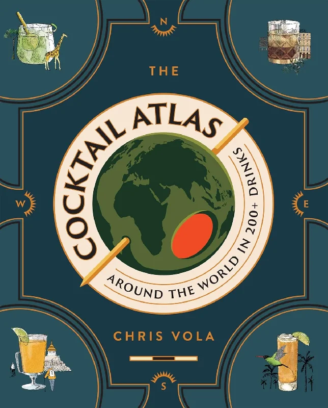 The Cocktail Atlas: Around the World in 200 Drinks (Chris Vola)