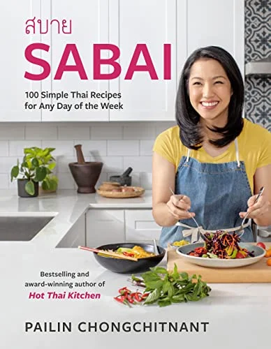 Sabai: 100 Simple Thai Recipes for Any Day of the Week (Pailin Chongchitnant)