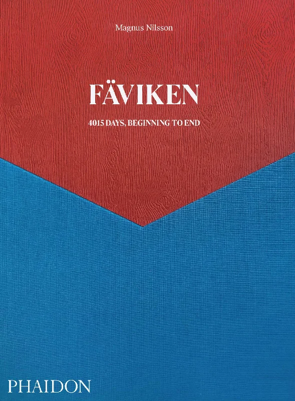 Fäviken: 4015 Days, Beginning to End (Magnus Nilsson)