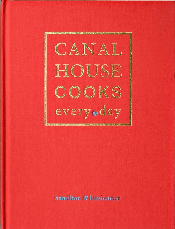 Canal House Cooks Every Day (Melissa Hamilton & Christopher Hirsheimer)