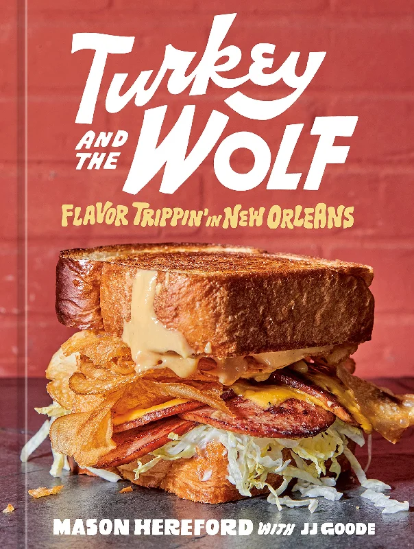 Turkey and the Wolf: Flavor Trippin' in New Orleans (Mason Hereford, JJ Goode) *Signed*