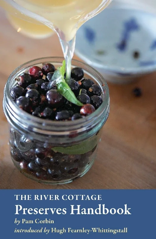 The River Cottage Preserves Handbook. (Pam Corbin and Hugh Fearnley-Whittingstall)