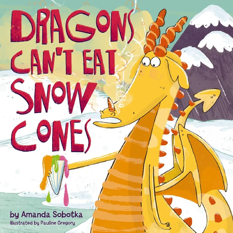 *Pre-Order* Dragons Can't Eat Snow Cones (Amanda Sobotka)