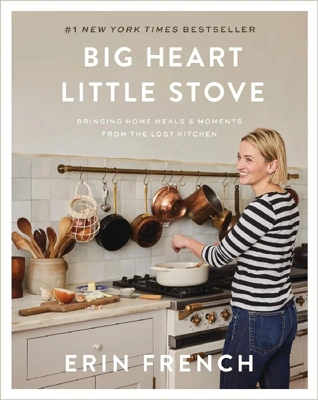 Big Heart Little Stove: Bringing Home Meals & Moments from The Lost Kitchen (Erin French) *Signed*