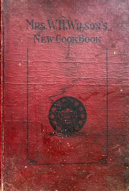 (Southern - Tennessee) Mrs. W.H. Wilson.  Mrs. Wilson's New Cook Book: A Complete Collection of Original Recipes and Useful Household Information.