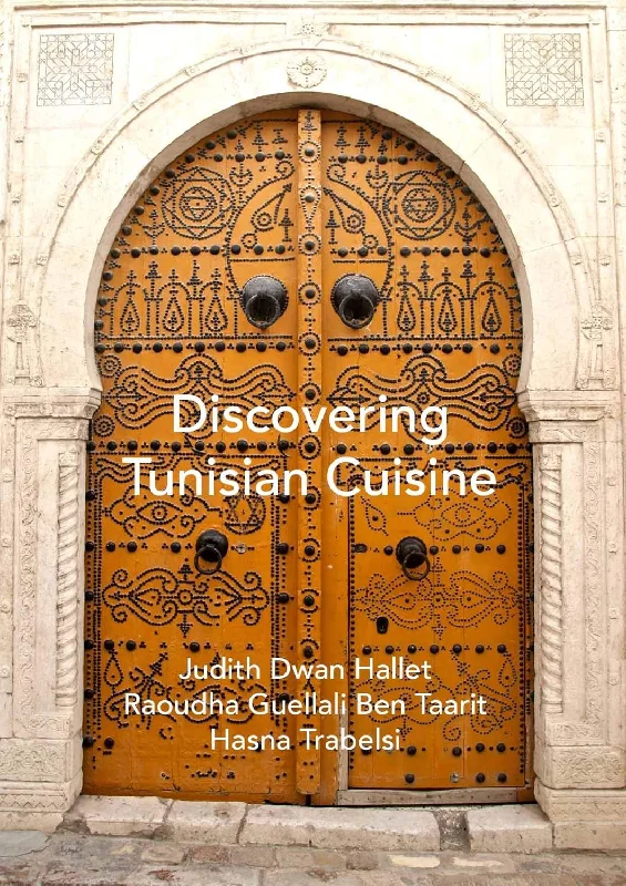 (*NEW ARRIVAL*) (Tunisian) Raoudha Guellali Ben Taarit, Judith Dwan Hallet & Hasna Trabelsi. Discovering Tunisian Cuisine