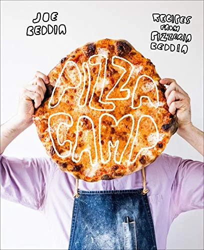 Pizza Camp: Recipes from Pizzeria Beddia (Joe Beddia)