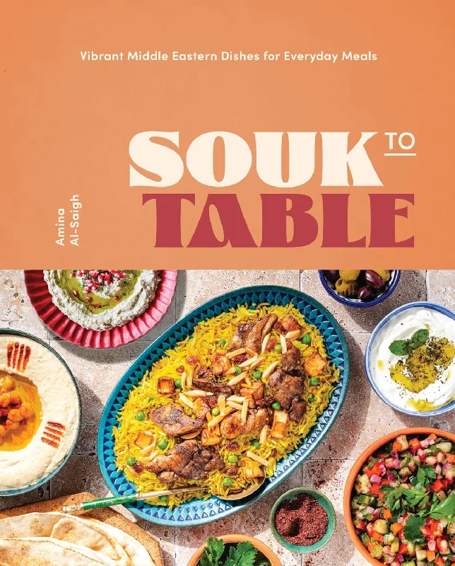 Souk to Table: Vibrant Middle Eastern Dishes for Everyday Meals (Amina Al-Saigh) *Signed*