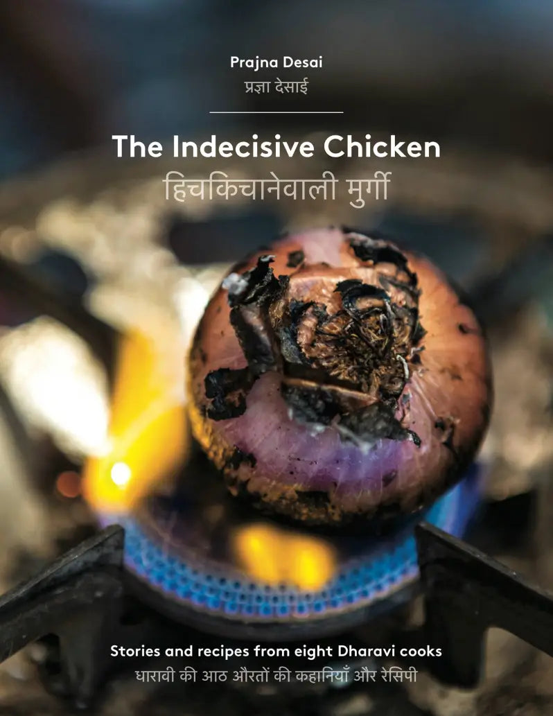 (*NEW ARRIVAL*) (Indian) Prajna Desai. The Indecisive Chicken: Stories and Recipes from Eight Dharave Cooks