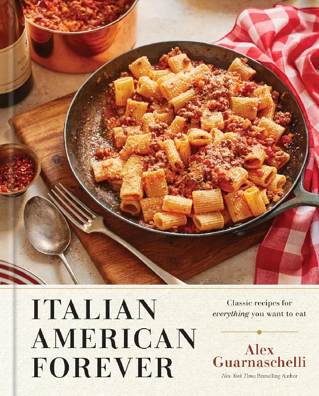 Italian American Forever: Classic Recipes for Everything You Want to Eat (Alex Guarnaschelli) *Signed*