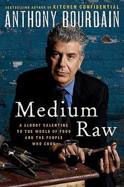 (*NEW ARRIVAL*) Anthony Bourdain. Medium Raw: A Bloody Valentine to the World of Food and the People Who Cook