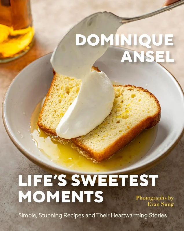 Life's Sweetest Moments: Simple, Stunning Recipes and Their Heartwarming Stories: A Charming Guide to Baking with Stories That Warm the Heart, Perfect ... Share the Sweetness of Life with Loved Ones (Dominique Ansel)